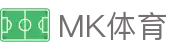 MK体育（MK）官方主页 - 官方访问入口